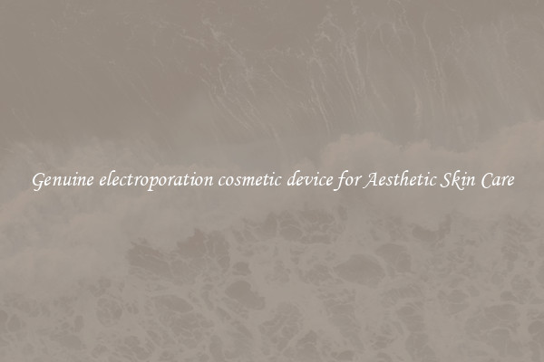 Genuine electroporation cosmetic device for Aesthetic Skin Care
