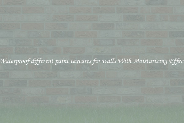 Waterproof different paint textures for walls With Moisturizing Effect
