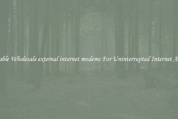 Reliable Wholesale external internet modems For Uninterrupted Internet Access