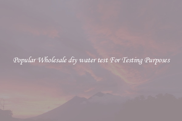 Popular Wholesale diy water test For Testing Purposes