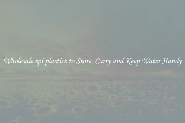 Wholesale spi plastics to Store, Carry and Keep Water Handy