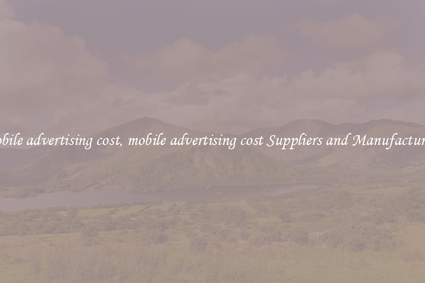mobile advertising cost, mobile advertising cost Suppliers and Manufacturers