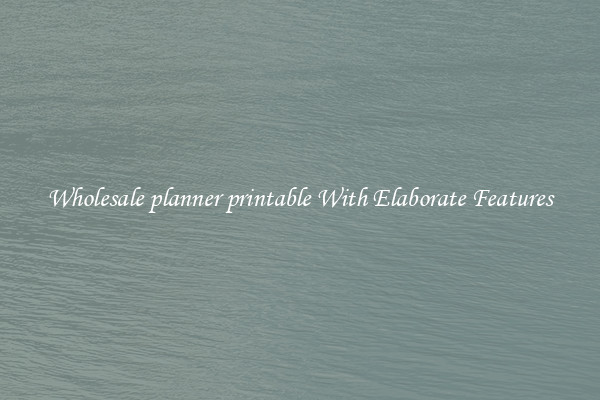 Wholesale planner printable With Elaborate Features