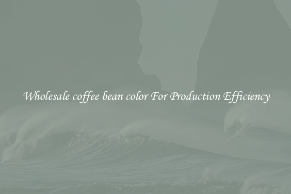 Wholesale coffee bean color For Production Efficiency