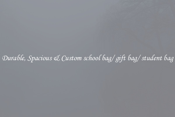Durable, Spacious & Custom school bag/ gift bag/ student bag