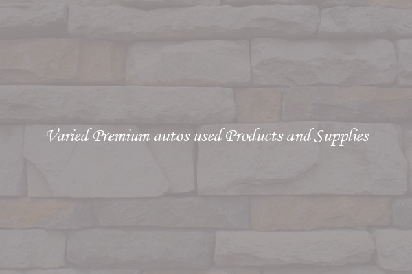 Varied Premium autos used Products and Supplies