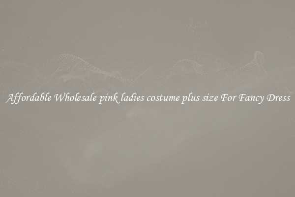 Affordable Wholesale pink ladies costume plus size For Fancy Dress