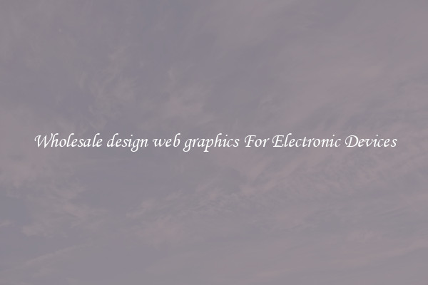 Wholesale design web graphics For Electronic Devices