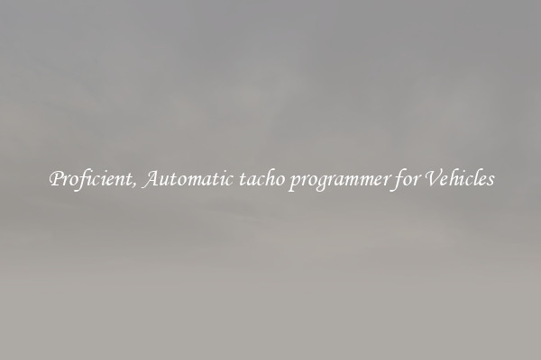 Proficient, Automatic tacho programmer for Vehicles