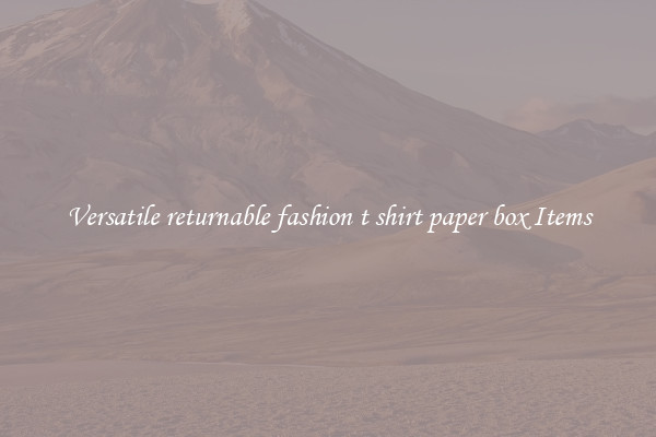 Versatile returnable fashion t shirt paper box Items