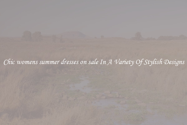 Chic womens summer dresses on sale In A Variety Of Stylish Designs