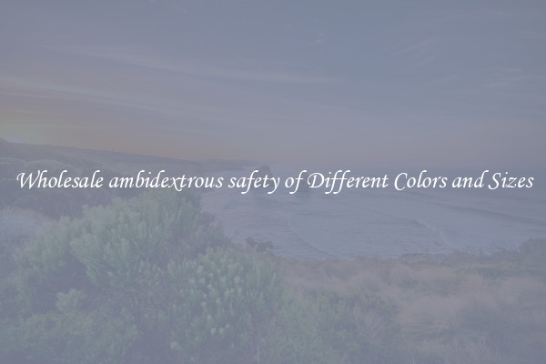 Wholesale ambidextrous safety of Different Colors and Sizes