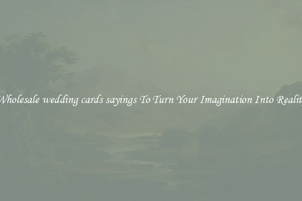 Wholesale wedding cards sayings To Turn Your Imagination Into Reality