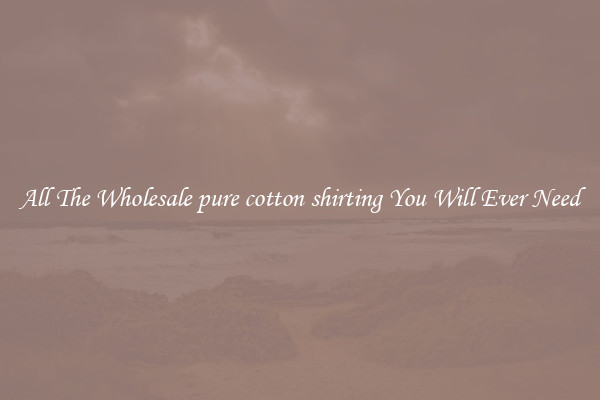 All The Wholesale pure cotton shirting You Will Ever Need