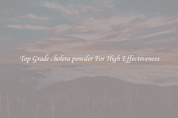 Top Grade cholera powder For High Effectiveness