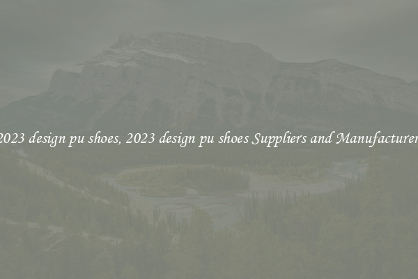 2023 design pu shoes, 2023 design pu shoes Suppliers and Manufacturers