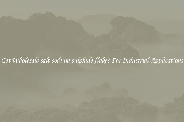 Get Wholesale salt sodium sulphide flakes For Industrial Applications