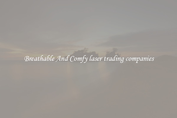 Breathable And Comfy laser trading companies