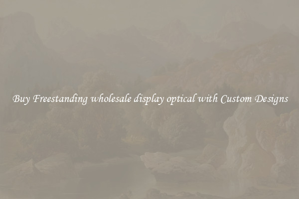 Buy Freestanding wholesale display optical with Custom Designs