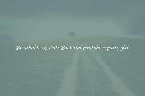 Breathable & Anti-Bacterial pantyhose party girls