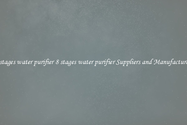 8 stages water purifier 8 stages water purifier Suppliers and Manufacturers