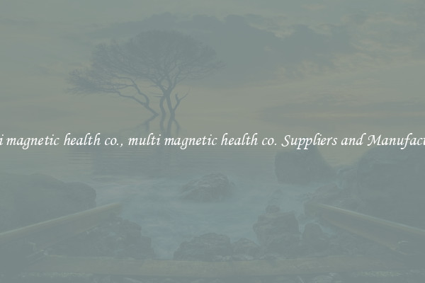 multi magnetic health co., multi magnetic health co. Suppliers and Manufacturers