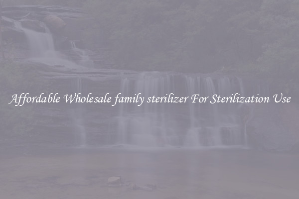 Affordable Wholesale family sterilizer For Sterilization Use