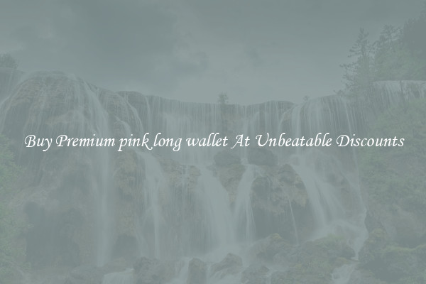Buy Premium pink long wallet At Unbeatable Discounts