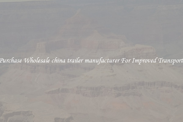 Purchase Wholesale china trailer manufacturer For Improved Transport 