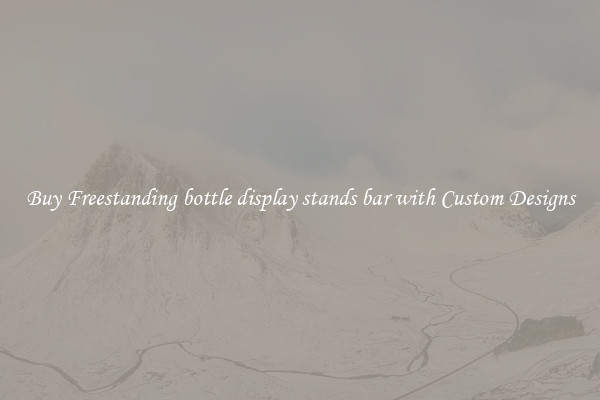 Buy Freestanding bottle display stands bar with Custom Designs