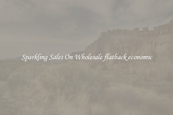 Sparkling Sales On Wholesale flatback economic