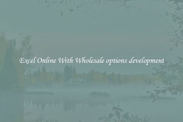 Excel Online With Wholesale options development