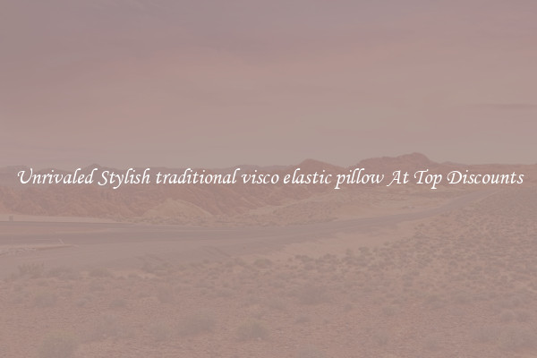 Unrivaled Stylish traditional visco elastic pillow At Top Discounts