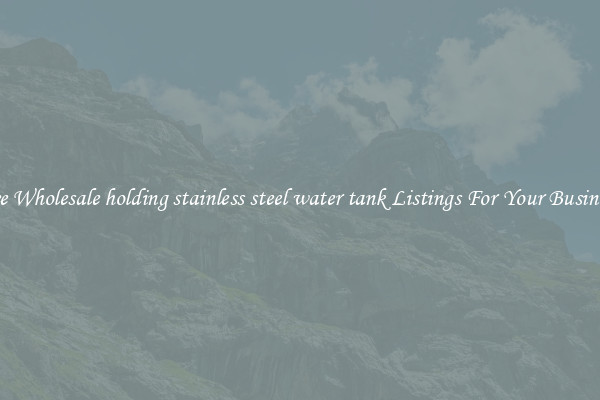 See Wholesale holding stainless steel water tank Listings For Your Business
