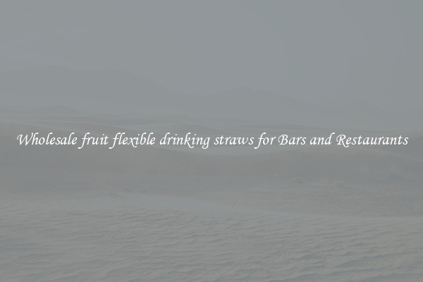 Wholesale fruit flexible drinking straws for Bars and Restaurants