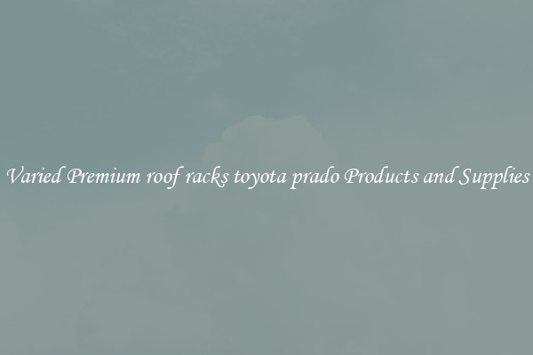 Varied Premium roof racks toyota prado Products and Supplies