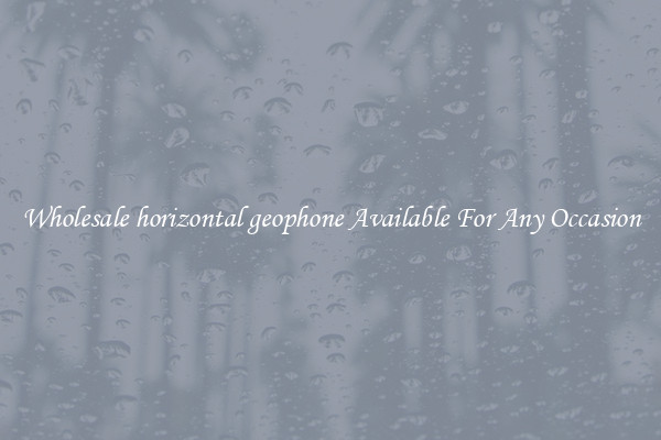 Wholesale horizontal geophone Available For Any Occasion