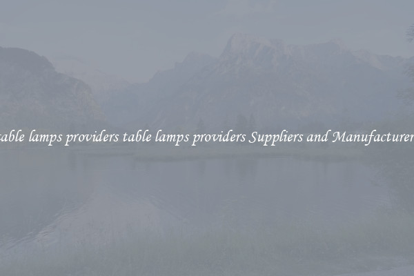 table lamps providers table lamps providers Suppliers and Manufacturers