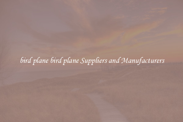 bird plane bird plane Suppliers and Manufacturers
