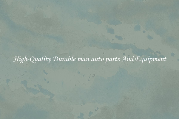High-Quality Durable man auto parts And Equipment